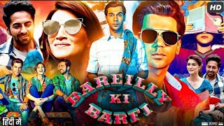 Bareilly Ki Barfi Full Movie  Ayushmann Khurrana  Rajkummar Rao  Kriti Sanon  Review amp Facts HD [upl. by Head]