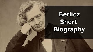 Berlioz  Short Biography [upl. by Berlauda]