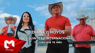 Dianey Hoyos Ft El Quinteto Internacional  Te juro que te amo Video oficial [upl. by Caruso]