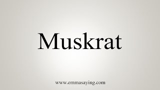 How To Say Muskrat [upl. by Vitus]