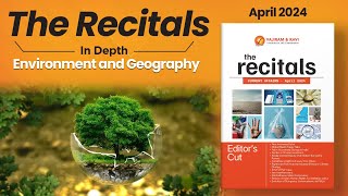 Recitals In Depth Environment and Geography  Monthly Current Affairs April [upl. by Delcina]