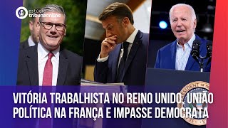 Análise da vitória trabalhista no Reino Unido união política na França e impasse democrata nos EUA [upl. by Schmitt]