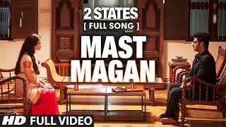 Mast Magan Full Song with Lyrics 2 States Arijit Singh Arjun Kapoor Alia Bhatt [upl. by Assener426]