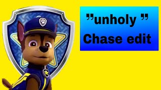 ❞unholy ❞ Chase edit  paw patrol AMV [upl. by Peregrine574]