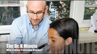 The Dr K Minute Visual Processing Disorder [upl. by Priest]