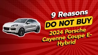 2024 Porsche Cayenne Coupe EHybrid  9 Reasons NOT to Buy 🚫🚗 [upl. by Lertnom]