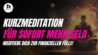 Entfessle sofort deinen Geldmagneten  Kurzmeditation  Meditiere dich zur finanziellen Fülle [upl. by Mahoney]