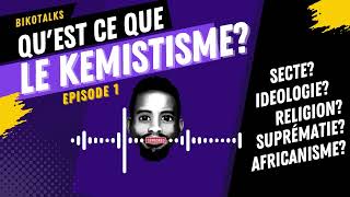 Quest ce que le Kémitisme I Ep1 I Bikotalks [upl. by Uela]