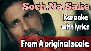 From A original scale  Soch Na Sake  Karaoke  Arijit Singh  Akshay Kumar  Male Female version [upl. by Erleena]