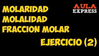 CURSO QUIMICA MolaridadMolalidad Fracccion Molar Ejercicio 2 BACHILLERATO AULAEXPRESS [upl. by Gwenore90]