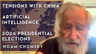 Noam Chomsky On China Artificial Intelligence amp The 2024 Presidential Election [upl. by Eibbil]