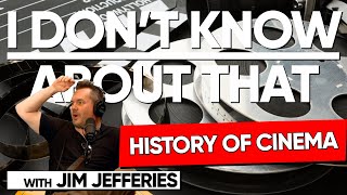 History of Cinema  I Dont Know About That with Jim Jefferies 186 [upl. by Yrellih259]