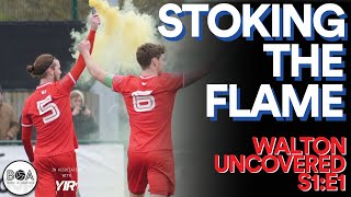 Walton Uncovered  S1E1  Stoking The Flame [upl. by Dempster]