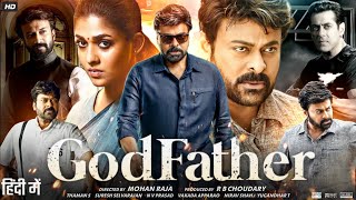 Godfather Full Movie In Hindi Dubbed  Chiranjeevi  Salman Khan  Nayanthara  Review amp Fact 1080p [upl. by Ebonee192]