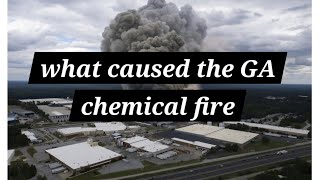 What caused the GA chemical fire [upl. by Alimaj47]