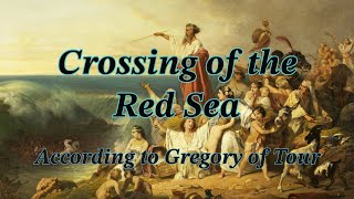 Crossing of the Red Sea according to Gregory Tour  Medieval Bishop [upl. by Chastain]