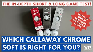 WHICH CALLAWAY CHROME SOFT IS RIGHT FOR YOU Chrome Soft vs Chrome Soft X vs Chrome Soft X LS [upl. by Hildegaard411]