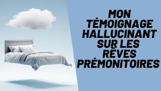 Mon témoignage Hallucinant sur les Rêves Prémonitoires [upl. by Onirefes834]