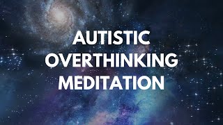 Autistic Overthinking Meditation  NeurodiversityAffirming Guided Practice [upl. by Pedaiah94]