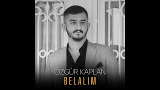 Özgür Kaplan  Belalım  ben belalara aşığım [upl. by Iridis]