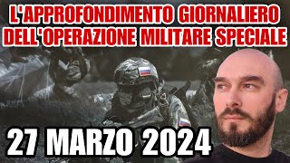 L’approfondimento giornaliero dell’operazione militare speciale 27 marzo 2024 [upl. by Uni]