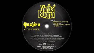 Yerba Buena  Guajira I Love You 2 Much HQ [upl. by Oznarol899]