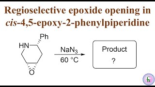 Regioselective epoxide opening of cis45epoxy2phenylpiperidine by azide [upl. by Ioves]