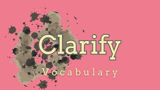 What does Clarify mean [upl. by Ahsienaj]