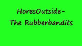 RubberBandits  Horse Outside  With lyrics [upl. by Evangelist]