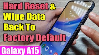 Galaxy A15 How to Hard Reset amp Wipe Data Back To Factory Default [upl. by Gewirtz]