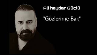 Ali Haydar Güçlü  Gözlerime Bak 2024 [upl. by Winer579]