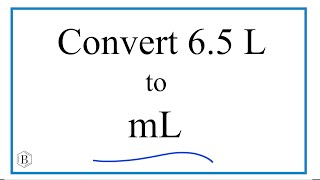 Convert 65 L to mL 65 Liters to Milliliters [upl. by Brackett910]