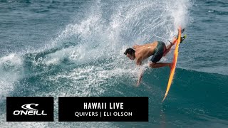 Hawaii Live  Team ONeill Quivers  Eli Olson [upl. by Ydospahr]