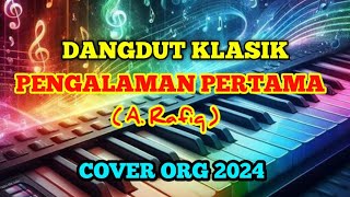 PENGALAMAN PERTAMA  ARAFIQ  DANGDUT KLASIK  COVER ORG 2024 [upl. by Jagir]