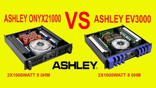 POWER ASHLEY EV3000 VS POWER ASHLEY ONYX21000 [upl. by Eveneg]