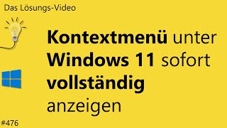 Das Lösungsvideo 476 Kontextmenü unter Windows 11 sofort vollständig anzeigen [upl. by Acirred748]