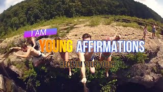 I AM YOUNG AFFIRMATIONS  RECLAIM YOUR YOUTH [upl. by Akvir]