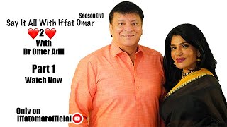 Say It Alll With Iffat Omar ft Dr Omer Adil  Episode 1  Part 1 [upl. by Yahska]