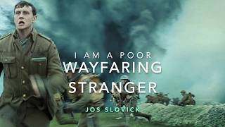 LYRICS I Am a Poor Wayfaring Stranger  JOS SLOVICK Version 1917 movie [upl. by Ierbua548]