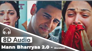 Mann Bharyaa 20 8D Audio  B Praak  Shershaah  Sidharth – Kiara Advani [upl. by Ellehsram]