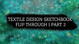 Textile design sketchbook flip through  Part 2 [upl. by Azmuh154]