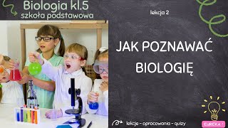 Biologia klasa 5  lekcja 2  Jak poznawać biologię [upl. by Kearney26]