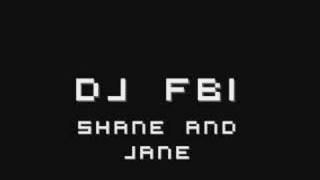 DJ FBI  Shane And Jane [upl. by Asin622]