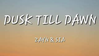 ZAYN amp Sia  Dusk Till Dawn Lyrics [upl. by Fretwell]