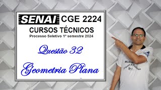 QUESTÃO 32 SENAI 2024 Cursos Técnicos Geometria Plana [upl. by Trammel]