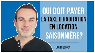 Qui paye la taxe dhabitation en location saisonnière [upl. by Ah822]