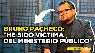 Bruno Pacheco quotA mí nadie me protegió y estuve a buen recaudoquot PDFRPP  ENTREVISTA [upl. by Hoem]