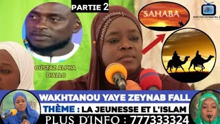 YAYE ZEYNAB FALL🙏HAYATOU SAHABIYATE🙏LA JEUNESSE ET LISLAM👉INVITÈE OUSTAZ ALPHA DIALLO👂PART N°2🙏ғɪɴ [upl. by Griffith]