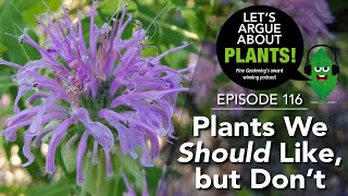 Episode 116 Plants We Should Like but Don’t [upl. by Bellda313]