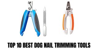 TOP 10 BEST DOG NAIL TRIMMING TOOLS [upl. by Antonin699]